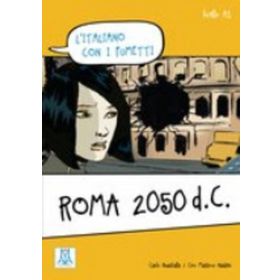 ROMA 2050 D.C. (L'ITALIANO CON I FUMETTI- LIVELLO: A1) İTALYANCA OKUMA KITABI - CARLO GUASTALLA;CIRO MASSIMO NADDEO