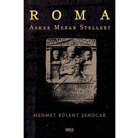 Roma Asker Mezar Stelleri Mehmet Bülent Şenocak