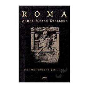 Roma Asker Mezar Stelleri Mehmet Bülent Şenocak