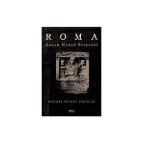Roma Asker Mezar Stelleri Mehmet Bülent Şenocak