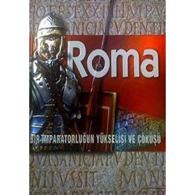 ROMA BIR İMPARATORLUĞUN YÜKSELİŞİ VE ÇÖKÜŞÜ - KOLEKTIF