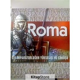 ROMA BIR İMPARATORLUĞUN YÜKSELİŞİ VE ÇÖKÜŞÜ - KOLEKTIF