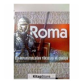ROMA BIR İMPARATORLUĞUN YÜKSELİŞİ VE ÇÖKÜŞÜ - KOLEKTIF