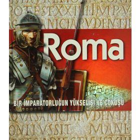 ROMA BIR İMPARATORLUĞUN YÜKSELİŞİ VE ÇÖKÜŞÜ - KOLEKTIF
