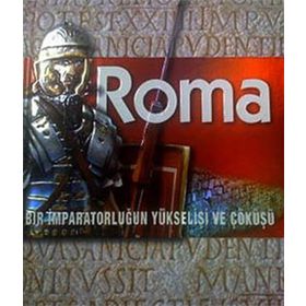 ROMA BIR İMPARATORLUĞUN YÜKSELİŞİ VE ÇÖKÜŞÜ - KOLEKTIF