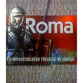 ROMA BIR İMPARATORLUĞUN YÜKSELİŞİ VE ÇÖKÜŞÜ - KOLEKTIF