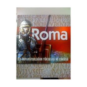 ROMA BIR İMPARATORLUĞUN YÜKSELİŞİ VE ÇÖKÜŞÜ - KOLEKTIF