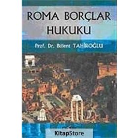 ROMA BORÇLAR HUKUKU - BÜLENT TAHİROĞLU