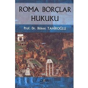 ROMA BORÇLAR HUKUKU - BÜLENT TAHİROĞLU