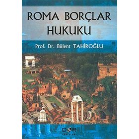 ROMA BORÇLAR HUKUKU - BÜLENT TAHİROĞLU
