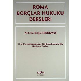 ROMA BORÇLAR HUKUKU DERSLERI - BELGIN ERDOĞMUŞ