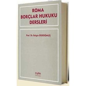 ROMA BORÇLAR HUKUKU DERSLERI - BELGIN ERDOĞMUŞ