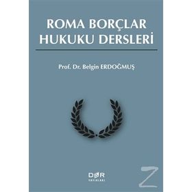 ROMA BORÇLAR HUKUKU DERSLERI - BELGIN ERDOĞMUŞ