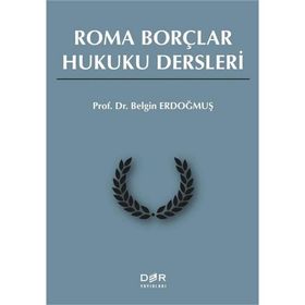 ROMA BORÇLAR HUKUKU DERSLERI - BELGIN ERDOĞMUŞ
