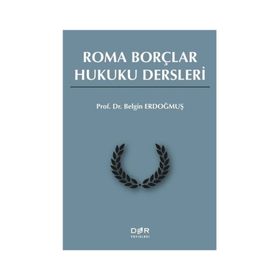ROMA BORÇLAR HUKUKU DERSLERI - BELGIN ERDOĞMUŞ