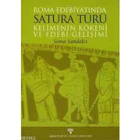 ROMA EDEBİYATINDA SATURA TÜRÜ KELIMENIN KÖKENİ VE EDEBI GELİŞİMİ - SEMA SANDALCI