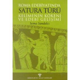 ROMA EDEBİYATINDA SATURA TÜRÜ KELIMENIN KÖKENİ VE EDEBI GELİŞİMİ - SEMA SANDALCI