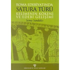 ROMA EDEBİYATINDA SATURA TÜRÜ KELIMENIN KÖKENİ VE EDEBI GELİŞİMİ - SEMA SANDALCI