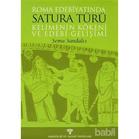 ROMA EDEBİYATINDA SATURA TÜRÜ KELIMENIN KÖKENİ VE EDEBI GELİŞİMİ - SEMA SANDALCI
