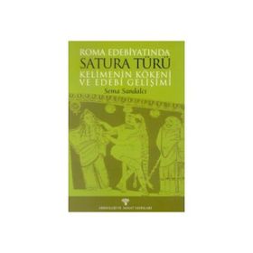 ROMA EDEBİYATINDA SATURA TÜRÜ KELIMENIN KÖKENİ VE EDEBI GELİŞİMİ - SEMA SANDALCI