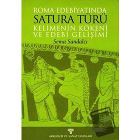 ROMA EDEBİYATINDA SATURA TÜRÜ KELIMENIN KÖKENİ VE EDEBI GELİŞİMİ - SEMA SANDALCI