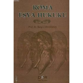 ROMA EŞYA HUKUKU - BELGIN ERDOĞMUŞ
