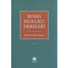 Roma Hukuku Dersleri - Şahin Akıncı