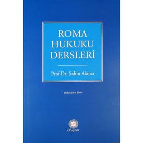 Roma Hukuku Dersleri - Şahin Akıncı
