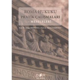 Roma Hukuku Pratik Çalışmaları (Temel Kavramlar) - Nurcan İpek Fulya İlçin Gönenç