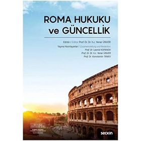 Roma Hukuku ve Güncellik - Yener Ünver