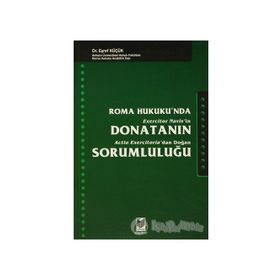 ROMA HUKUKUNDA DONATANIN SORUMLULUĞU - EŞREF KÜÇÜK
