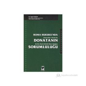 ROMA HUKUKUNDA DONATANIN SORUMLULUĞU - EŞREF KÜÇÜK