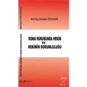 Roma Hukukunda Hekim ve Hekimin Sorumluluğu - Erdal Özsunar