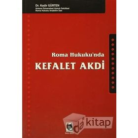 ROMA HUKUKU'NDA KEFALET AKDI - KADIR GÜRTEN