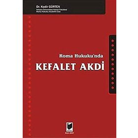 ROMA HUKUKU'NDA KEFALET AKDI - KADIR GÜRTEN