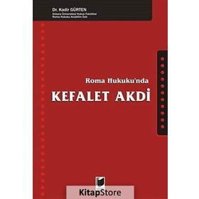 ROMA HUKUKU'NDA KEFALET AKDI - KADIR GÜRTEN
