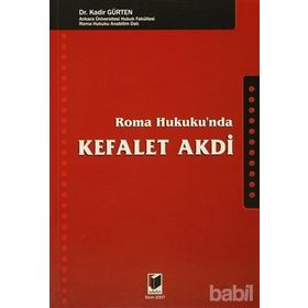 ROMA HUKUKU'NDA KEFALET AKDI - KADIR GÜRTEN