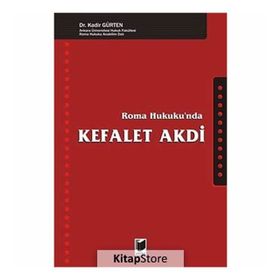 ROMA HUKUKU'NDA KEFALET AKDI - KADIR GÜRTEN