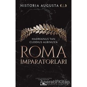 Roma İmparatorları 1. Cilt Hadrianus’tan Clodius Albinus’a - Historia Augusta
