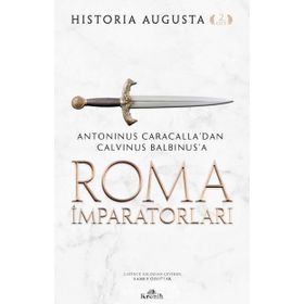 Roma İmparatorları 2. Cilt: Antoninus Caracalla’dan Calvinus Balbinus’a