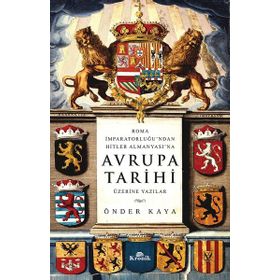 Roma İmparatorluğu'ndan Hitler'in Almanyası'na Avrupa Tarihi Üzerine Yazılar - Kronik Kitap
