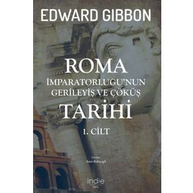 Roma İmparatorluğu'nun Gerileyiş ve Çöküş Tarihi (1. Cilt) - Edward Gibbon