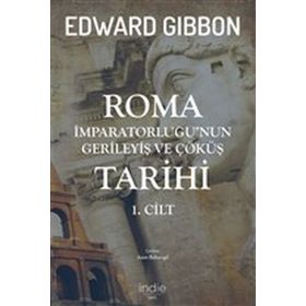Roma İmparatorluğu'nun Gerileyiş ve Çöküş Tarihi (1. Cilt) - Edward Gibbon