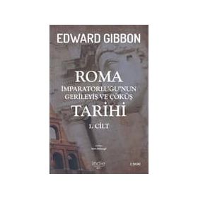 Roma İmparatorluğu'nun Gerileyiş ve Çöküş Tarihi (1. Cilt) - Edward Gibbon