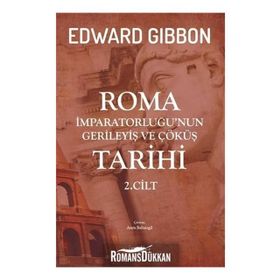 Roma İmparatorluğu'nun Gerileyiş ve Çöküş Tarihi (2. Cilt) - Edward Gibbon