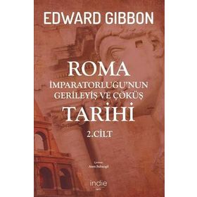 Roma İmparatorluğu'nun Gerileyiş ve Çöküş Tarihi (2. Cilt) - Edward Gibbon