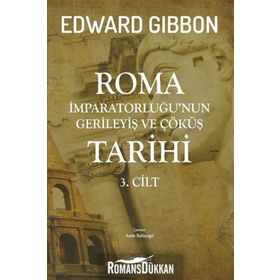 Roma İmparatorluğu'nun Gerileyiş ve Çöküş Tarihi (3. Cilt) - Edward Gibbon