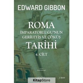 Roma İmparatorluğu'nun Gerileyiş ve Çöküş Tarihi 4. Cilt - Edward Gibbon