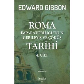 Roma İmparatorluğu'nun Gerileyiş ve Çöküş Tarihi 4. Cilt - Edward Gibbon