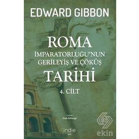 Roma İmparatorluğu'nun Gerileyiş ve Çöküş Tarihi 4. Cilt - Edward Gibbon